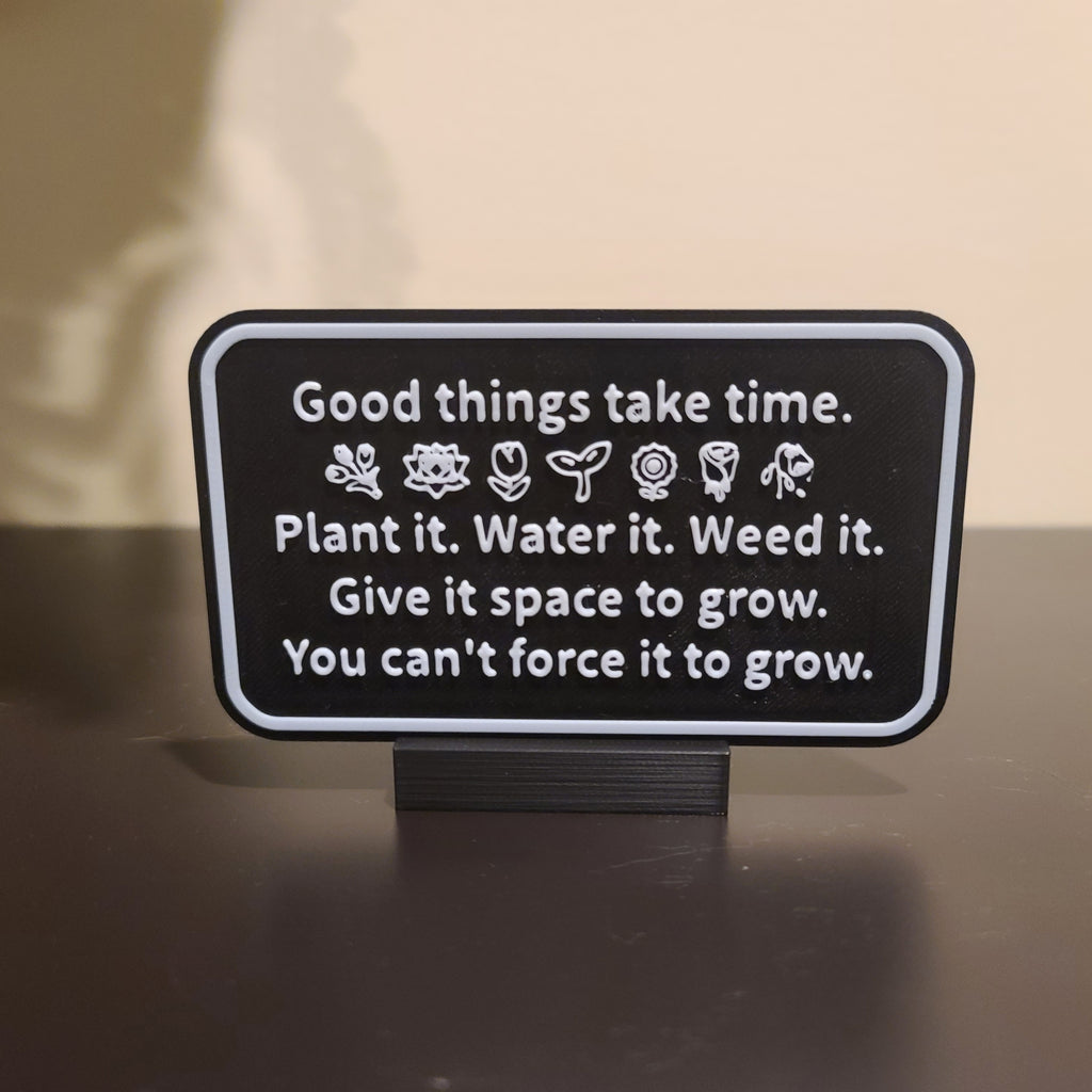 Good Things Take Time Reminder Sign